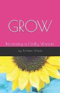 Grow: Becoming a Godly Woman