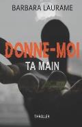 Donne-Moi Ta Main