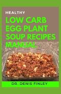 Healthy Low Carb Egg Plant Soup Recipes: Delectable Egg Plant Soup Recipes for feeling good and staying healthy
