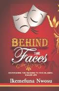 Behind the Faces: Discovering the Meaning to This Dilemma Called Life