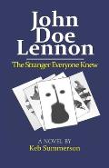 John Doe Lennon: The Stranger Everyone Knew