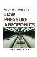 Your DIY Guide Low Pressure Aeroponics: Perfect Manual To setting up a working Low Pressure Aeroponics System