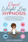 Rapid Weight Loss Hypnosis: The Ultimate Guide for Fat Burning with Self-Hypnosis, Guided Meditation and Positive Affirmation. Stop Emotional Eati