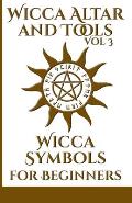 Wicca Altar and Tools - Wicca Symbols for Beginners: The Complete Guide to Symbology, Water, Fire, Colors, Essential Oils, Astrology + Wicca Self Care