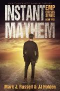 Instant Mayhem: A Post Apocalyptic Survival Thriller (EMP Crisis Series Book 3)