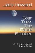 Star Trek: The False Frontier: Or, The Seduction of Science Fiction