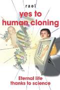 Yes to human cloning: Eternal life thanks to science
