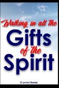 Walking In All The Gifts of the Spirit