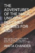 The Adventures of the Magic Unicorn: BEDTIMES STORIES FOR KIDS: Short fantasy stories to help children relax, fall asleep, and have sweet dreams. Easy