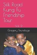 Silk Road Kung Fu Friendship Tour: Vol. 2