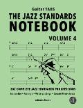 The Jazz Standards Notebook Vol. 4 - Guitar Tabs: 302 Complete Jazz Standards Progressions