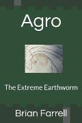Agro: The Extreme Earthworm