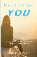 Don't Forget You: Simple Steps To Care For Your Well-being