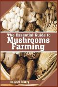 The Essential Guide to Mushroom Farming
