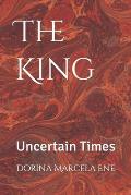 The King: Uncertain Times