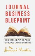 Journal Business Blueprint: The Ultimate Step-by-Step Guide to building a Low Content Empire