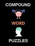 Compound Word Puzzles: Brain Teasing Puzzles for Adults, Teens and Older Kids (Large Print)