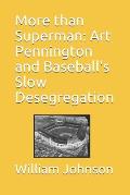 More than Superman: Art Pennington and Baseball's Slow Desegregation