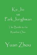 Ke Jie vs Park Junghwan: The Battle to be Number One
