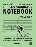 The Jazz Standards Notebook Vol. 4 Eb Instruments - Grand Staff: 302 Complete Jazz Standards Progressions