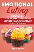 Emotional Eating: 2 books in 1: How to Stop Hunger Obsession and keep and Mindful Relationship with Food. Weekly Meal Plans for the Acti