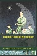 Vietnam: Forever My Shadow