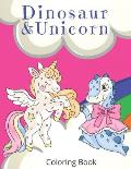 Dinosaur and Unicorn Coloring Book: Colouring Book for Kids