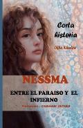 NESSMA ENTRE EL PARAISO Y EL INFIERNO (Spanish Edition): Historias Cortas NESSMA UNA CHICA ENTRE EL PARAISO Y EL INFIERNO (Spanish Edition)