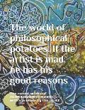 The world of philosophical potatoes. If the artist is mad, he has his good reasons: The recent works of ALESSANDRO CHIODO with a preface by the artist