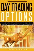 Day Trading Options: The Complete day trading crash course for beginners. Learn here all the strategies on how to do it for a living.