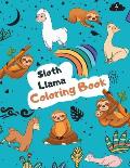 Sloth Llama Coloring Book: Large Kawaii Llama Alpaca and Slow Sloth Activity Book for Kids - Cute & Funny Sloth and Llama Gifts for Girls who Lov