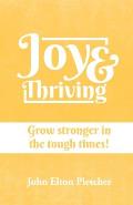 Joy & Thriving: Grow stronger in the tough times!