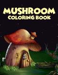 Mushroom coloring Book: 40 Coloring Pages of Mushroom Designs in Coloring Book for Kids and Adults (Enjoy This)