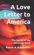 A Love Letter to America: The Secret of the American Spirit