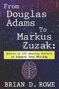 From Douglas Adams to Markus Zusak: Quotes by 100 Amazing Authors to Inspire Your Writing