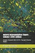 Natural Representation Theory - Volume 1 {Fifth Edition}: Original Research Work Of Mr. Ramesh Chandra Bagadi