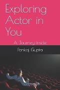 Exploring Actor in You: A Journey Inside