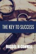 He Key to Success - Russel H Conwell: Classic Edition