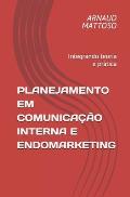 Planejamento em Comunica??o Interna e Endomarketing: Integrando teoria e pr?tica