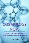 Cosmology Now: Lambda-CDM Standard Model What we know and How we know it