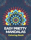 Easy Pretty Mandalas Coloring Book: Simple Mandalas Adult Coloring Book for Beginners, Kids, Seniors, for Slowing Down and Relaxing in a Meditation Fl