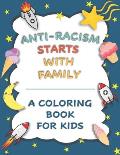Anti-Racism Starts With Family: Kids Coloring and Activity Book (Anti Racist Childrens Books)