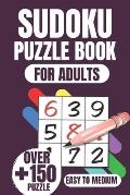 Easy sudoku puzzle book for adults: More than 150 Easy Sudoku puzzles for adults with Solutions Only for you to be an expert