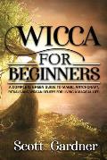 Wicca for Beginners: A Complete Green Guide to Magic, Witchcraft, Rituals, and Wiccan Beliefs for Living a Magical Life