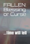 Fallen: Blessing or Curse : ...Time will tell