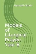 Models of Liturgical Prayer: Year B