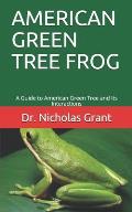 American Green Tree Frog: A Guide to American Green Tree and Its Interactions