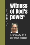 Witness of God's power: Testimony of a Christian doctor