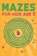 Mazes for Kids Age 8: 100 Amazing Mazes for Older Kids Ages 6-8