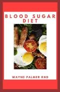 Blood Sugar Diet: The Effective Guide To Help You Regulate Your Blood Sugar And Beat Diabetes